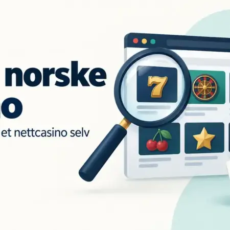 Beste norske casino – slik vurderer du et nettcasino selv