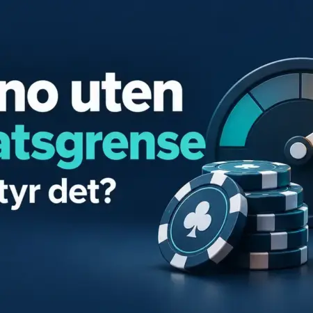 Casino uten innsatsgrense – hva betyr det, og hva innebærer det?