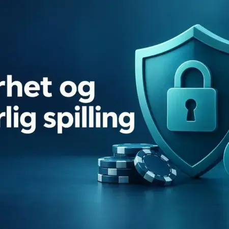 Sikkerhet og ansvarlig spilling