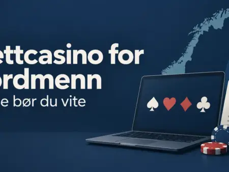 Nettcasino for nordmenn – dette bør du vite