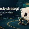 Blackjack-strategi: basisstrategi og tabellen du bør kjenne